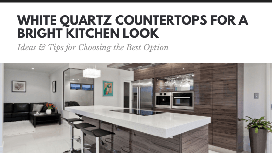 White Quartz Countertops Ideas 2025 for a Bright Kitchen Look